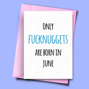 Only Fucknuggets Are Born in June, for Him, From Him, Funny Birthday Card June, Friend Birthday Card, Son Birthday Card, Funny Card for Mate