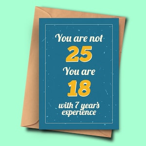 Lustige 25. Geburtstagskarte You Are Not 25 You Are 18 with 7 Years Experience From Her,Daughter, Grandchild A5 - 14,8x21cm