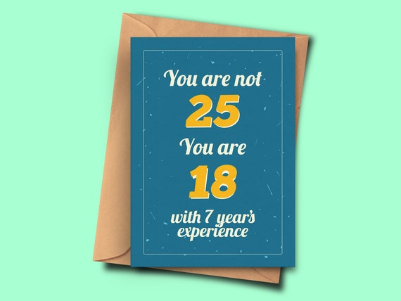 Funny 25th Birthday Card You Are Not 25 You Are 18 With 7 - Etsy Funny 25th Birthday Card You Are Not 25 You Are 18 With 7 - Etsy