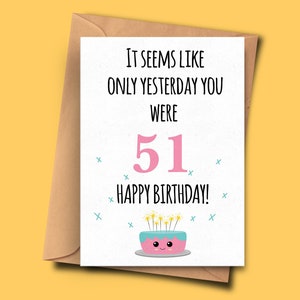 Divertente biglietto di compleanno del 52 ° compleanno. Sembra che solo ieri eri 51 per lui da lei, fidanzata, sposo, figlio A5 - busta 5.8x8.3inch