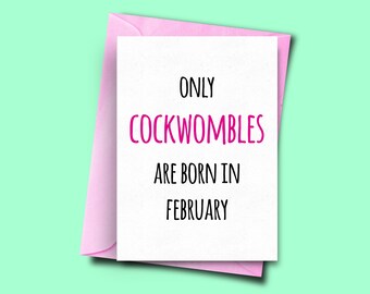 Only Cockwombles Are Born in February, for Her, From Him, February Funny Birthday Card, Friend Birthday Card, Funny Card for Mate