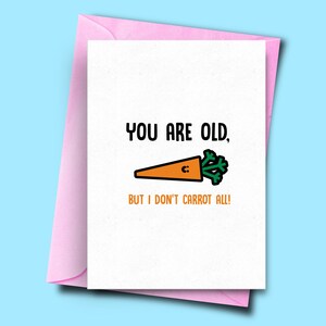 Sei vecchio, ma non carota tutto!, moglie biglietto di compleanno, figlio biglietto di compleanno, biglietto di compleanno vegano, biglietto da marito, giochi di parole cattivi sulle carte