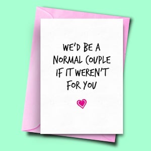 Tarjeta de aniversario divertida, seríamos una pareja normal si no fuera por ti, tarjeta de día de aniversario, tarjeta de boda, novio, novia, marido,