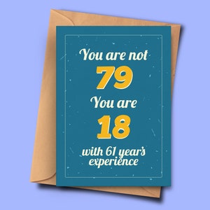 Drôle de carte d’anniversaire 79th Vous n’avez pas 79 ans Vous avez 18 ans avec 61 ans d’expérience d’elle, petite-fille, petit ami A5 - 5.8x8.3inch - 14.8x21cm