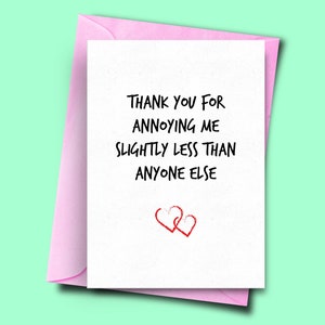 Grazie per avermi infastidito leggermente meno di chiunque altro, divertente carta anniversario, carte stupide, regalo di anniversario, fidanzato, marito, moglie