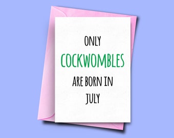 Only Cockwombles Are Born in July, From Him, for Her, Funny Birthday Card July, Son Birthday Card, Dad Birthday Card, Husband Card