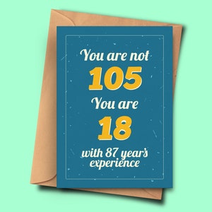 Lustige 105. Geburtstagskarte You Are Not 105 You Are 18 with 87 Years Experience From Her,Wife, Brother A5 - 14,8x21cm Umschlag