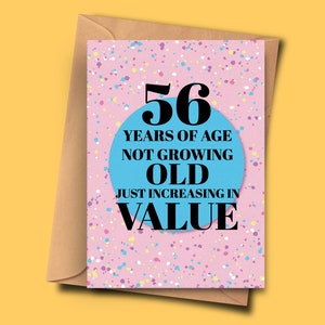 Drôle de carte d’anniversaire de 56 ans. 56 ans ne vieillissent pas juste en valeur de lui, cartes de comédie A5 - 5.8x8.3inch avec enveloppe