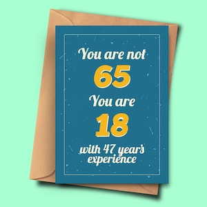 Lustige 65. Geburtstagskarte You Are Not 65 You Are 18 with 47 Years Experience From Her,Brother, Friend A5 - 14,8x21cm Umschlag