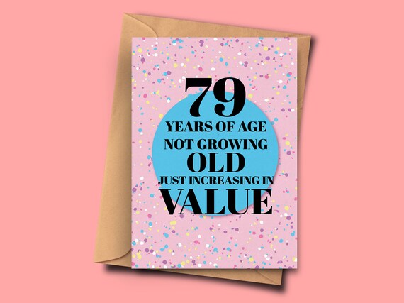 funny-79th-birthday-card-79-years-of-age-not-growing-old-just-etsy