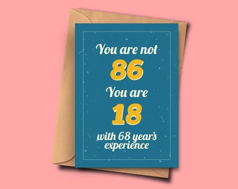 Funny 86th Birthday Card You Are Not 86 You Are 18 with 68 Years Experience For Him,Granddad, Mom  A5 - 5.8x8.3inch - 14.8x21cm Envelope