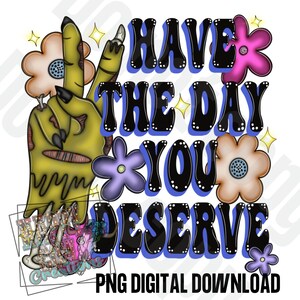 Day You Deserve PNG