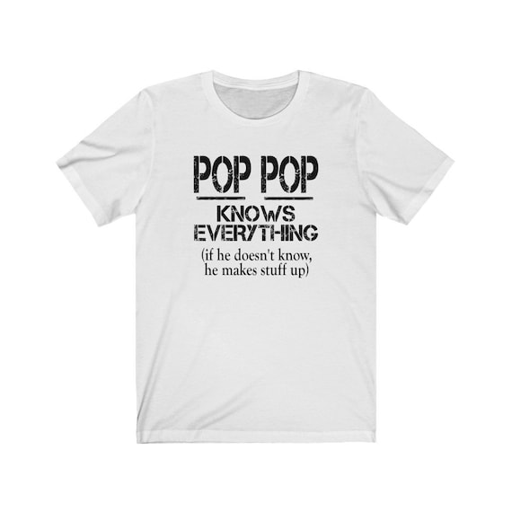 Funny Pop Shirt For Grandpa, Pop Knows Everything T-Shirt Funny Pop Shirt For Grandpa, Pop Knows Everything T-Shirt