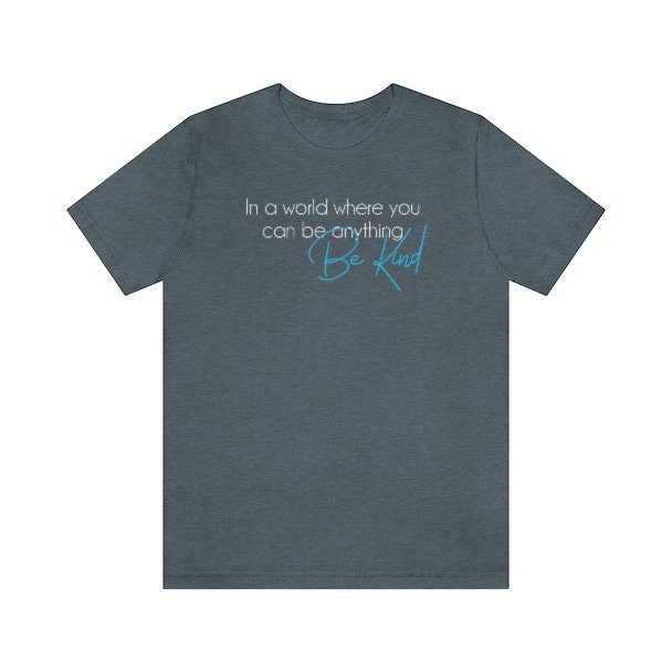 In a World Where You Can Be Anything Be Kind T-shirt - Etsy