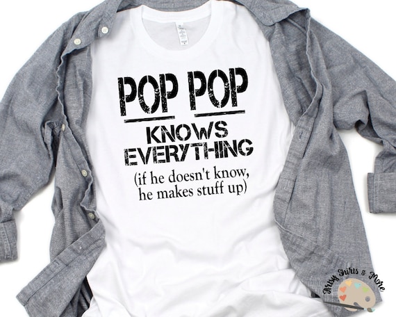 Funny Pop Shirt For Grandpa, Pop Knows Everything T-Shirt Funny Pop Shirt For Grandpa, Pop Knows Everything T-Shirt