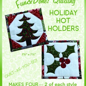 May include: A quilting pattern for holiday hot pads. The pattern includes two designs: a Christmas tree and a holly sprig. The pattern is quilt-as-you-go and makes four hot pads, two of each design. The pattern is for beginners.