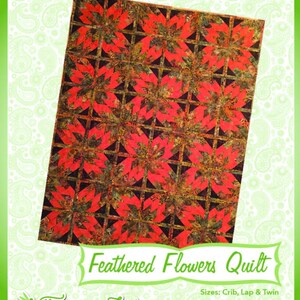May include: A quilt pattern called "Feathered Flowers Quilt" with a red and green floral design. The pattern is available in crib, lap, and twin sizes. The quilt pattern is from Fairy Lake Quilt Designs, home of "Fun & Done! Quilting".