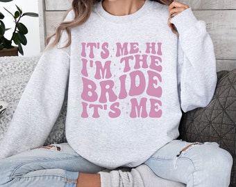 Hi I'm the Bride It's me Crewneck Sweatshirt