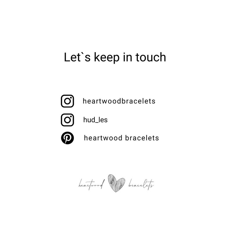 May include: Let's keep in touch. Social media icons for Instagram and Pinterest with the text "heartwoodbracelets" and "hud_les".