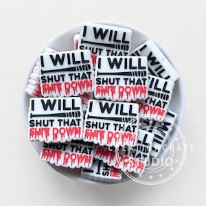I Will Shut That Down Focal Silicone Beads, Pen Focal Beads