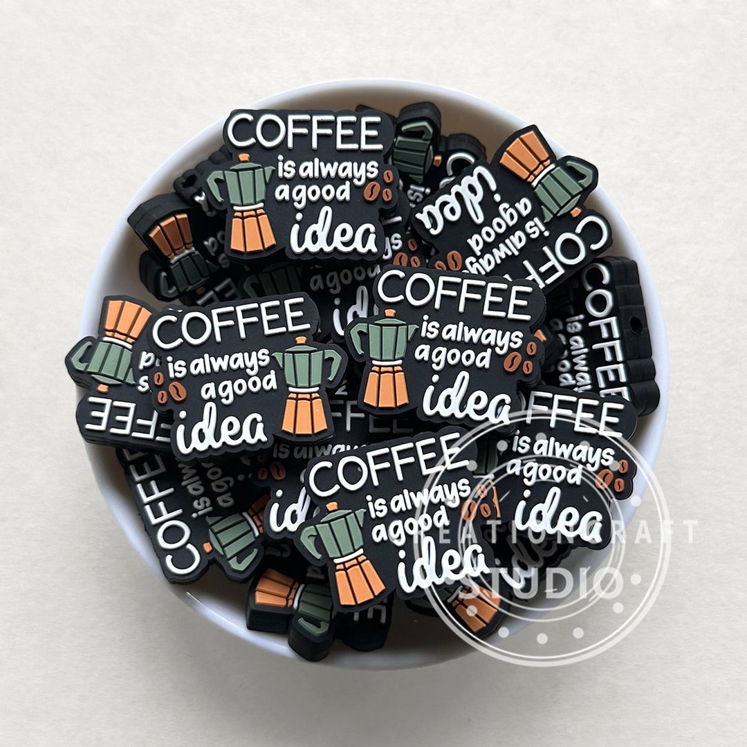 Coffee Beads, Coffee is Always A Good Idea Silicone Focal Beads Etsy