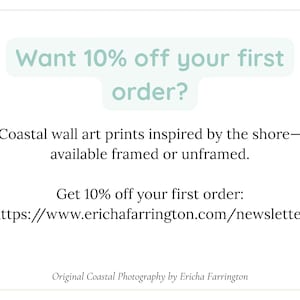 May include: White background with text promoting coastal wall art prints. The text states "Want 10% off your first order?" and "Coastal wall art prints inspired by the shore - available framed or unframed."