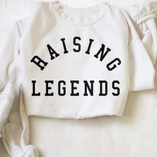 Raising Legends sweatshirt