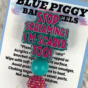 Stop Screaming! I’m Scared Too! Badge Reel  - ID Holder - Permanent or Interchangeable - Option With or Without Beads - Nurse Gift