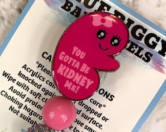 You Gotta Be Kidney Me Badge Reel Retractable, Cute Kidney Badge Reel, Nephrology, Urology, Funny Nurse Badge Holder, ID Badge Holder