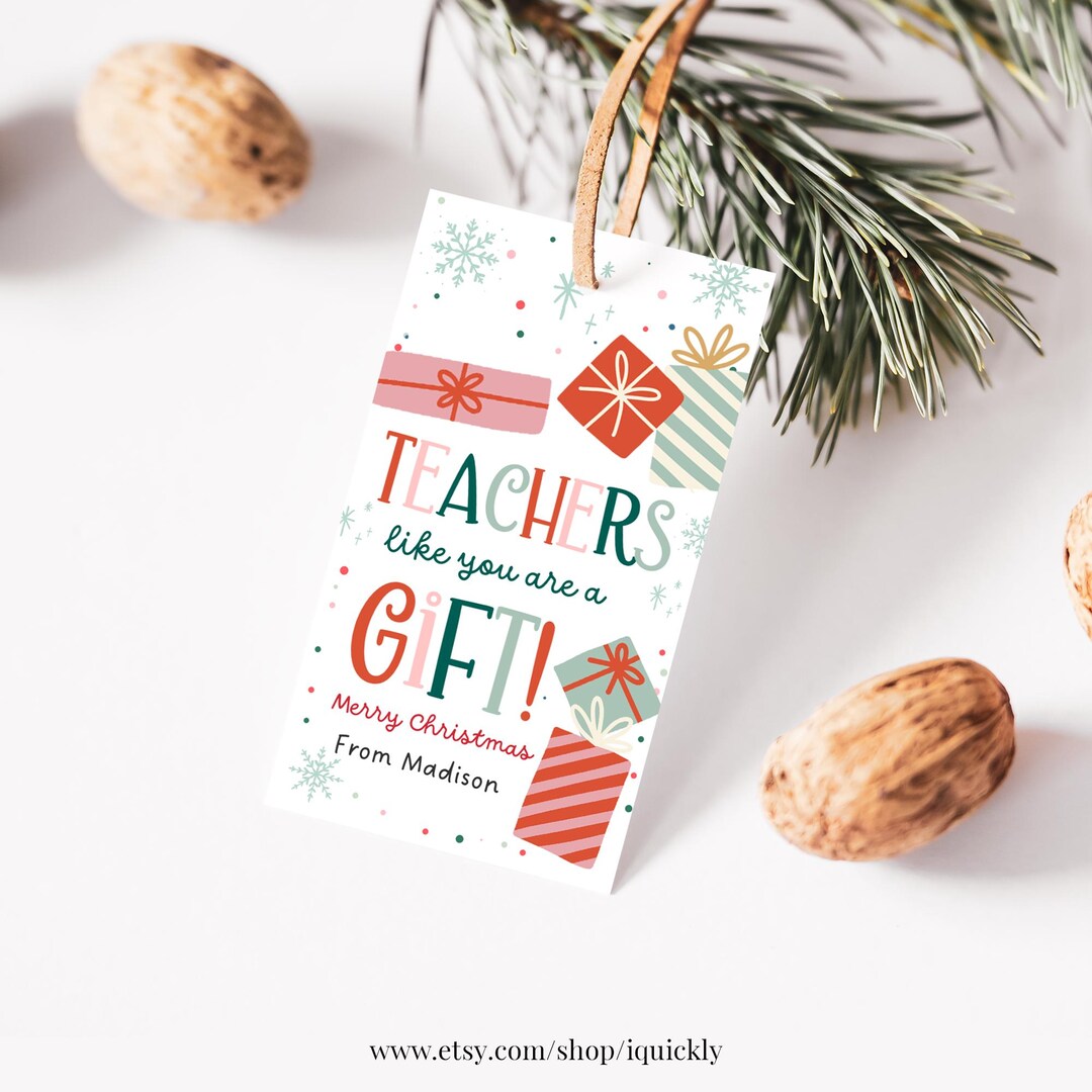 Teacher Christmas Gift Tag Printable Teacher Like You Are A Gift ...