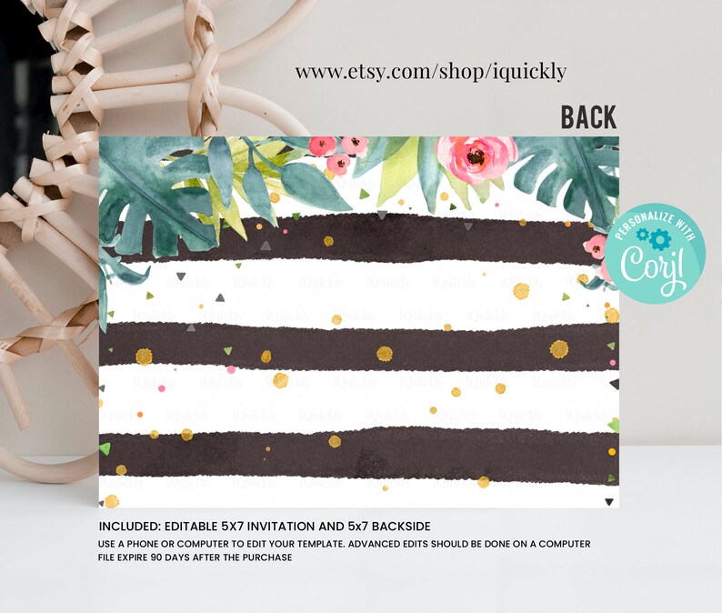 May include: Editable 5x7 invitation and 5x7 backside template featuring a tropical floral design. The background is black and white stripes with gold confetti. The text "PERSONALIZE WITH Coril!" is in a circle with a pink flower.