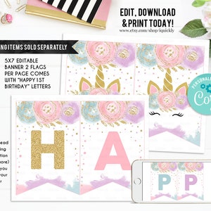May include: Editable printable banner featuring a unicorn and floral design. The banner reads "Happy 1st Birthday" in gold, pink, and blue lettering. The banner is 5x7 inches and includes two flags per page.