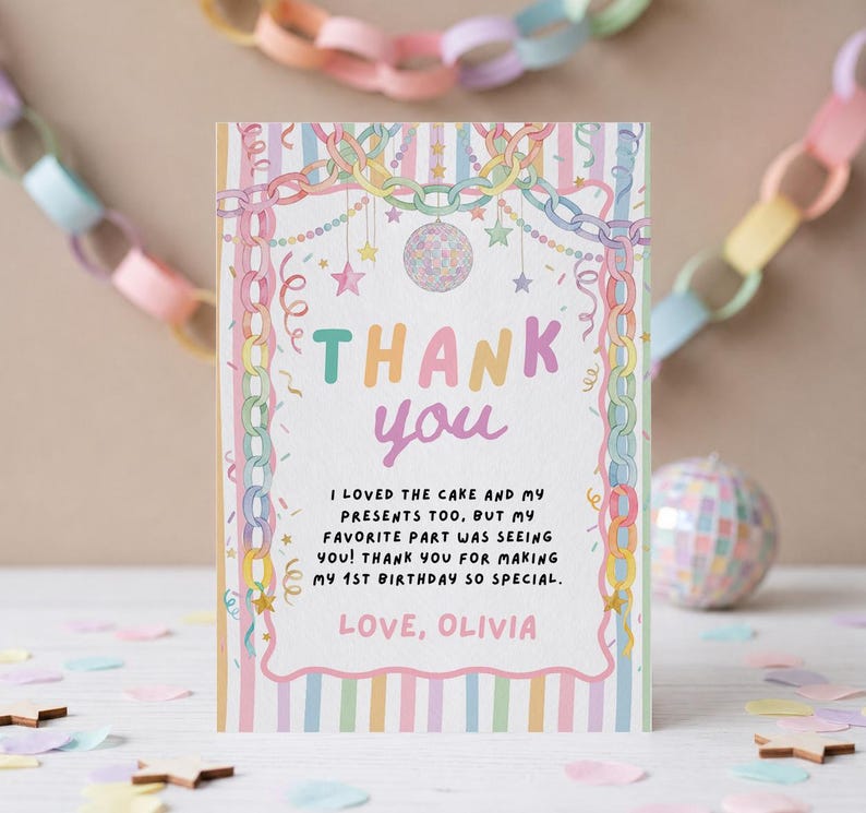 May include: A rectangular thank you card featuring pastel striped borders, a disco ball illustration, and hanging paper chain decorations. The text reads: THANK YOU, I LOVED THE CAKE AND MY PRESENTS TOO, BUT MY FAVORITE PART WAS SEEING YOU! THANK YOU FOR MAKING MY 1ST BIRTHDAY SO SPECIAL. LOVE, OLIVIA.