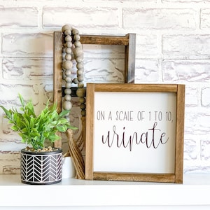 One A Scale of 1 to 10 Urinate Wood Sign, Farmhouse Sign, Rustic Home Decor, Signs for Home