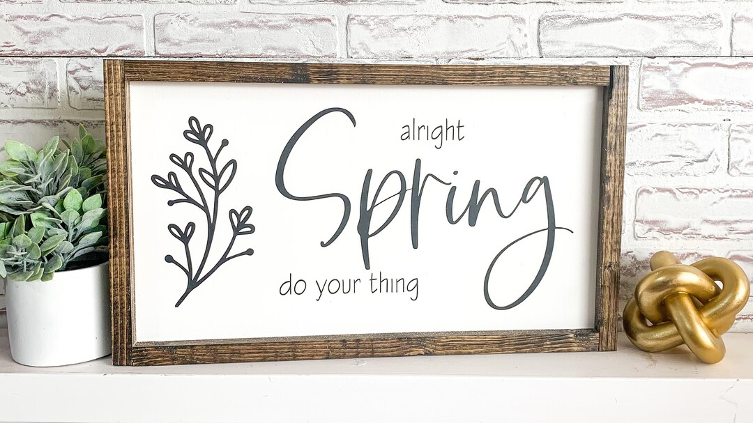 Alright Spring Do Your Thing Wood Sign, Farmhouse Sign, Rustic Home ...