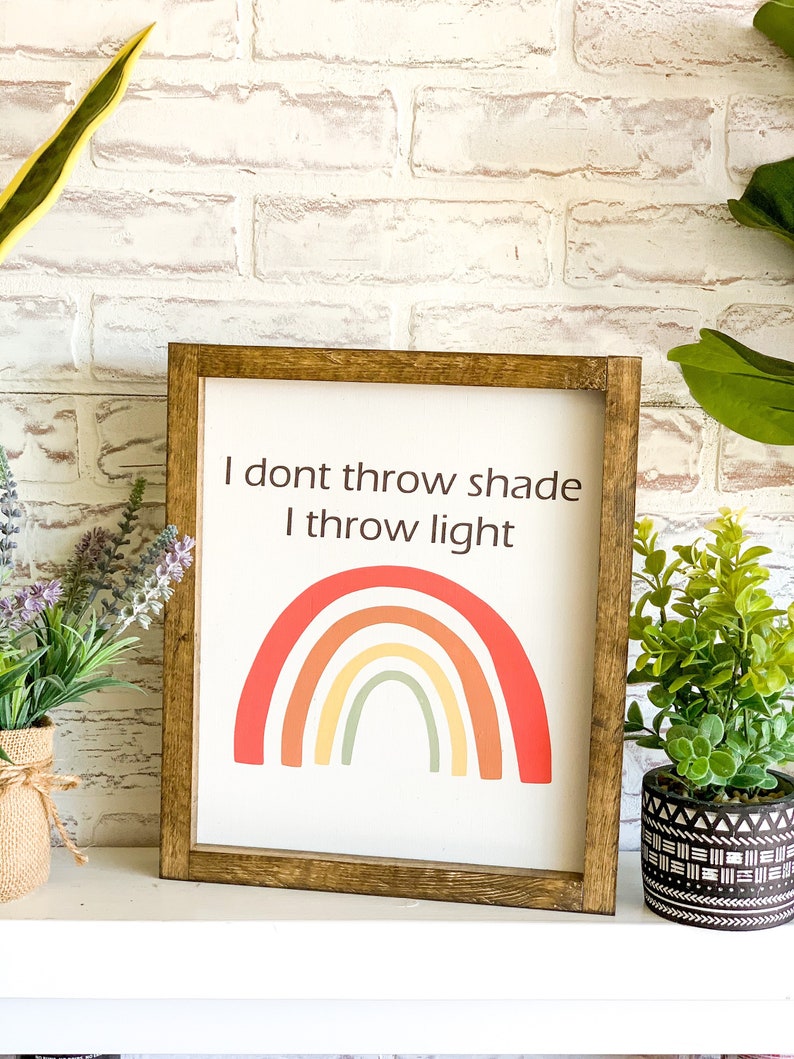 I Dont Throw Shade I Throw Light Wood Sign Farmhouse Sign Etsy