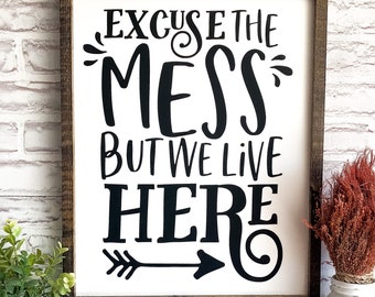 Excuse the Mess Wood Sign: Rustic Farmhouse Home Decor