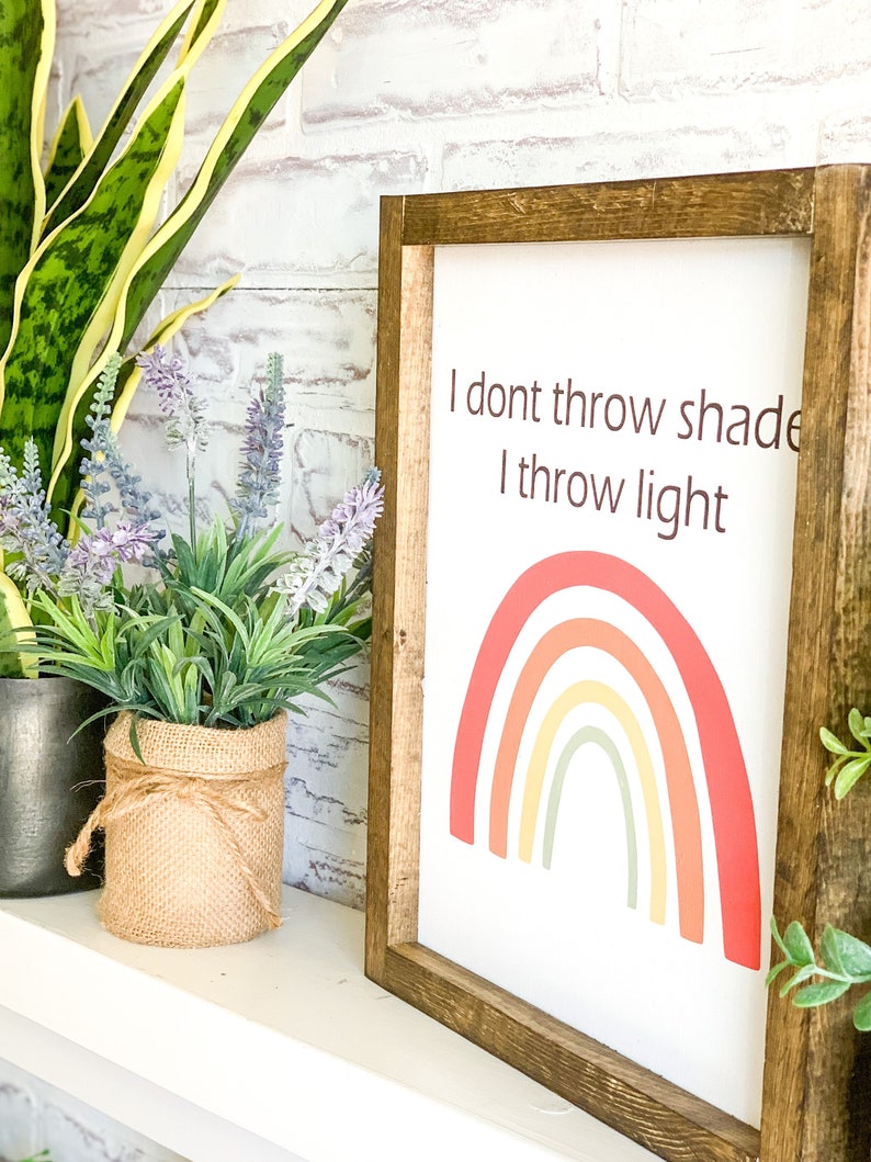 I Dont Throw Shade I Throw Light Wood Sign Farmhouse Sign Etsy
