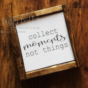 Collect Moments Not Things Wood Sign, Farmhouse Sign, Rustic Home Decor, Signs for Home