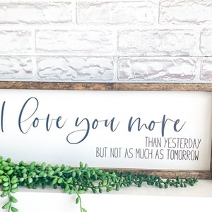 Hand Painted Wood Sign: I Love You More - Rustic Farmhouse Decor