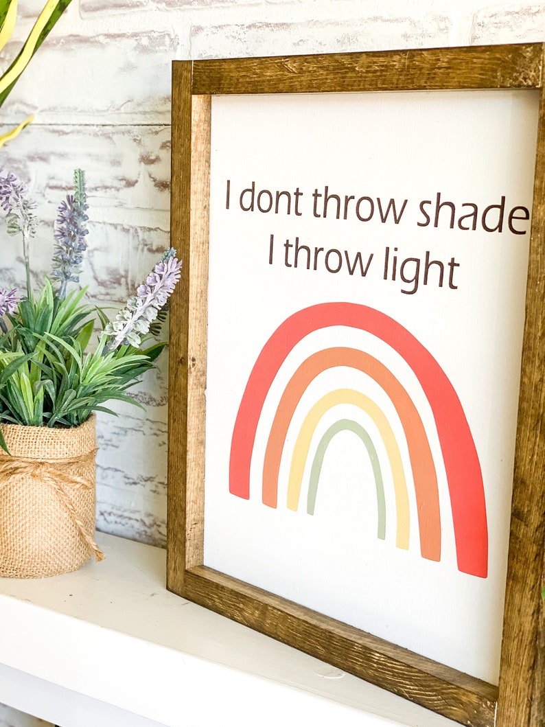 I Dont Throw Shade I Throw Light Wood Sign Farmhouse Sign Etsy