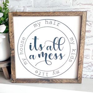 It&#39;s All A Mess - My Life, My Kids, My Hair, My House Wood Sign, Farmhouse Sign, Rustic Home Decor, Signs for Home