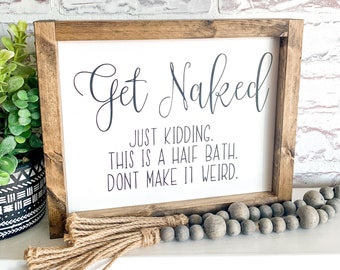 Get Naked Wood Sign, Funny Farmhouse Bathroom Decor