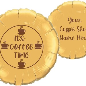 Its Coffee Time, But Coffee First personalized mylar balloon, for coffee shop and coffee lovers
