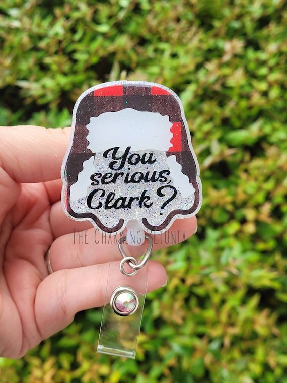 You Serious Clark Badge Reel/ Quote Badge/ Christmas Movie Badge