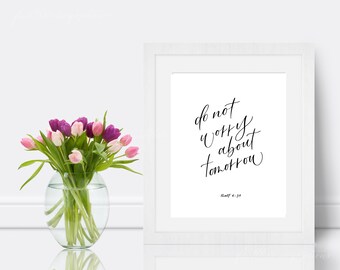 Do Not Worry About Tomorrow | Matthew 6:34 | Scriptures for Anxiety | Handlettered Bible Art | Wall Art Instant PNG Downloads and Printables