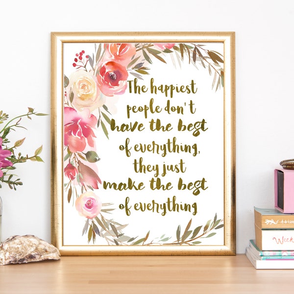 The Happiest People Dont Have the Best of Everything. They Just Make