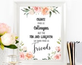 Chance Made Us Colleagues Fun Made Us Friends Print, Colleague Leaving Work Quote, Colleague Friend Gift, Farewell Gift, INSTANT DOWNLOAD