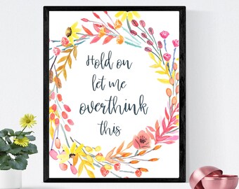 Hold on Let me Overthink This Funny Quote Printable Wall Art, Women's Office Floral Art, Funny Office Print, Humorous Gift For Her, Home Art