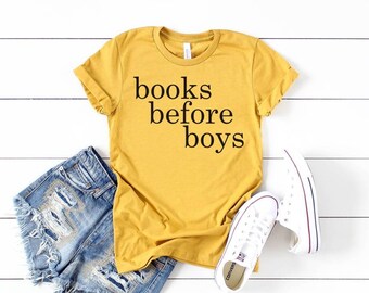 Books Before Boys Shirt, Librarian Shirt, Reading Lover or Book lover shirt, Book Club t-shirt, Teacher Gift, Gift for Girl or women readers